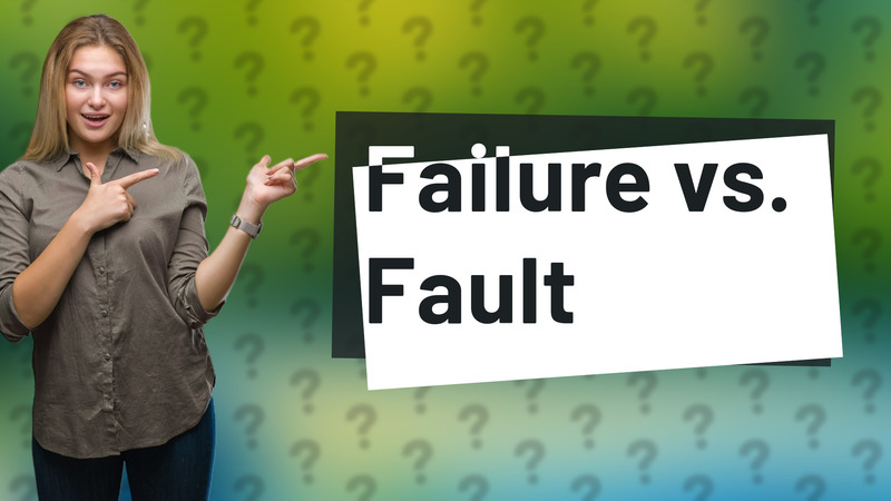 Failure vs. Fault