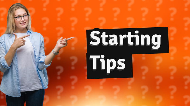Starting Tips