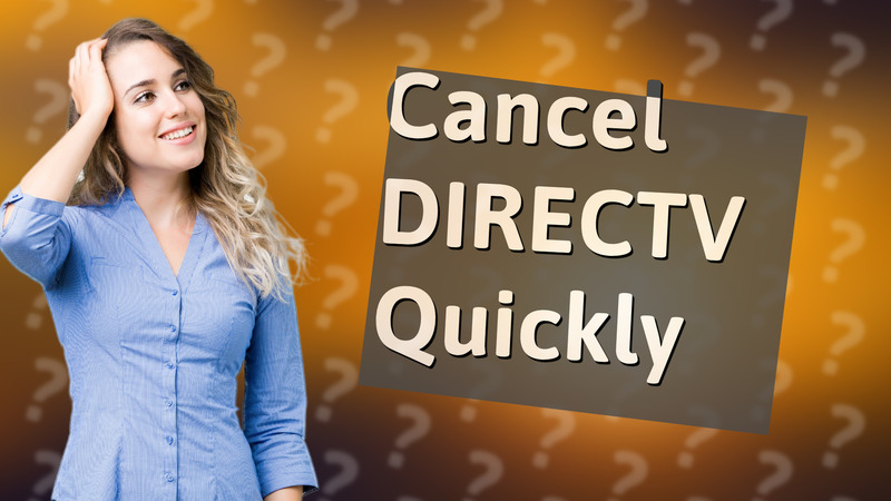 Cancel DIRECTV Quickly