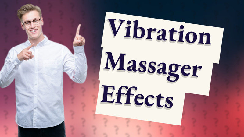 Vibration Massager Effects