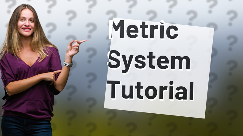 Metric System Tutorial