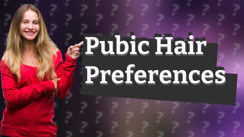 Pubic Hair Preferences