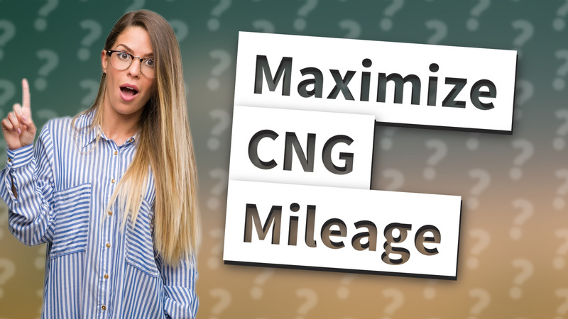 Maximize CNG Mileage