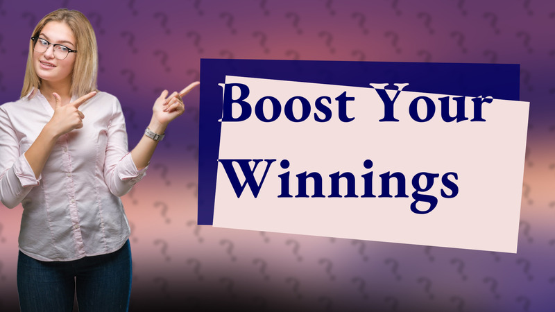 Boost Your Winnings