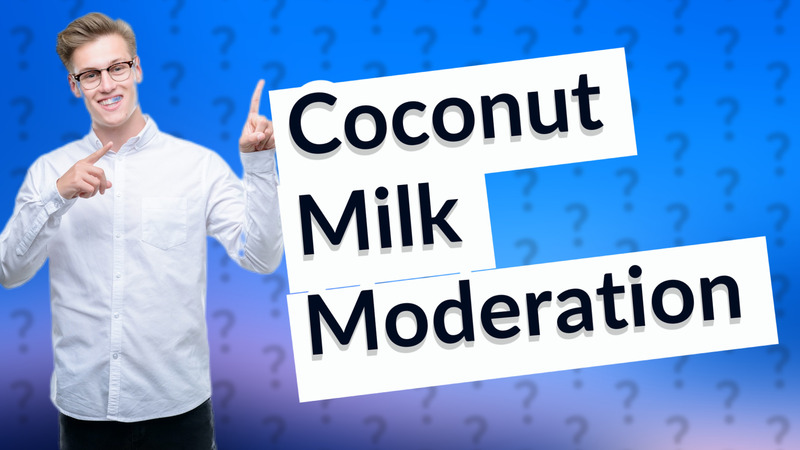 Coconut Milk Moderation
