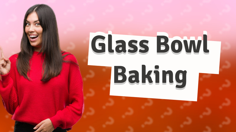 Glass Bowl Baking