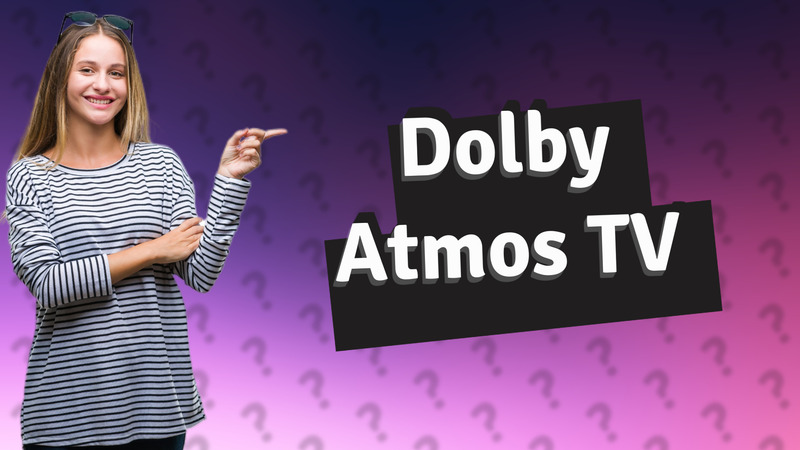 Dolby Atmos TV