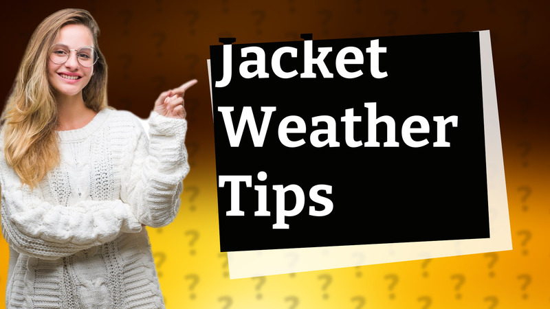 Jacket Weather Tips