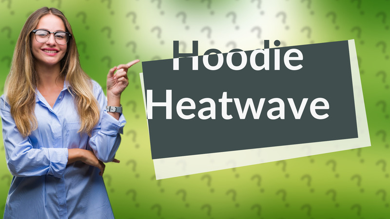 Hoodie Heatwave
