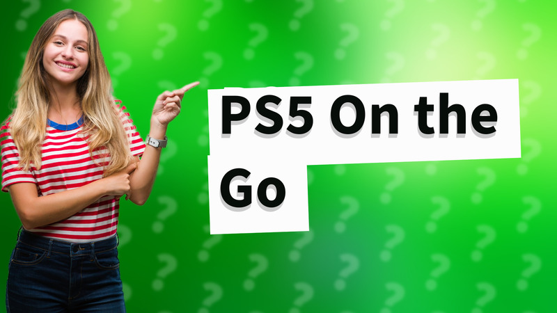 PS5 On the Go