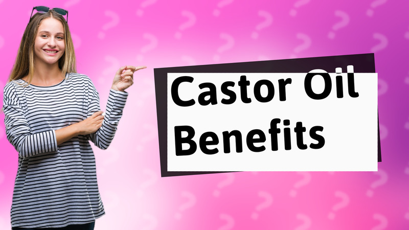 Castor Oil Benefits