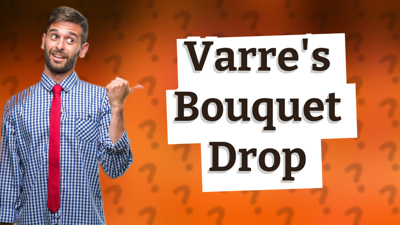 Varre's Bouquet Drop