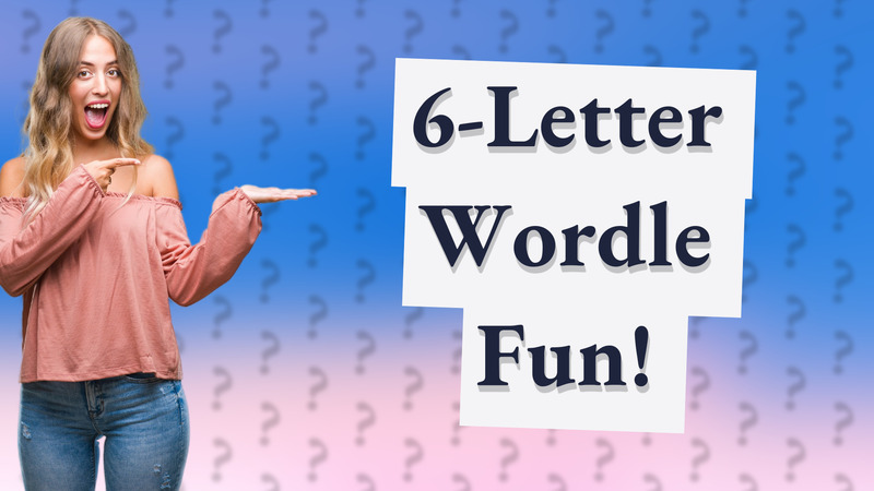 6-Letter Wordle Fun!