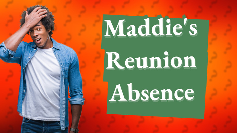 Maddie's Reunion Absence