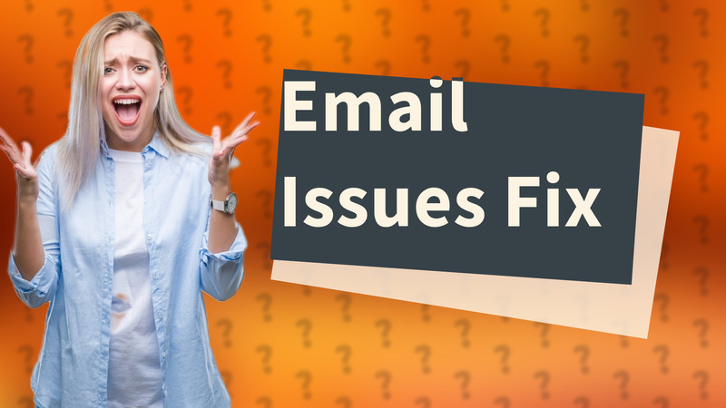 Email Issues Fix
