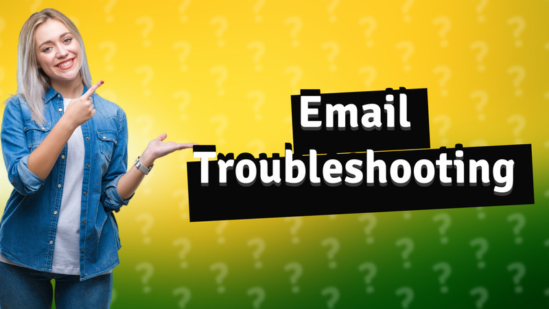 Email Troubleshooting