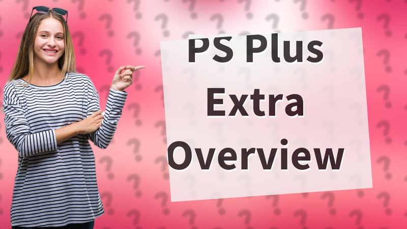 PS Plus Extra Overview