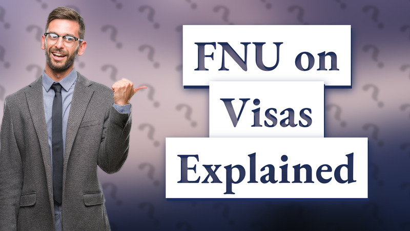 FNU on Visas Explained