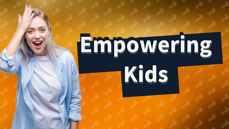 Empowering Kids