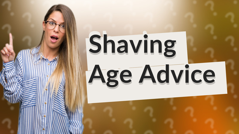 Shaving Age Advice