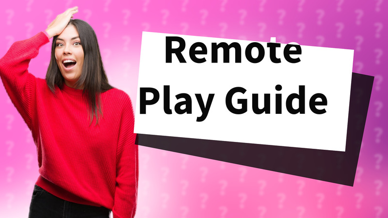 Remote Play Guide