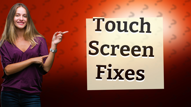 Touch Screen Fixes