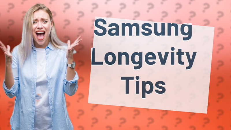 Samsung Longevity Tips