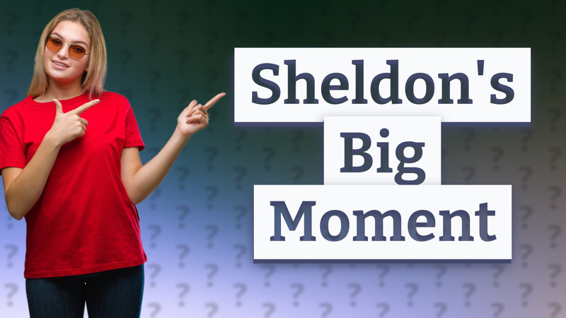 Sheldon's Big Moment