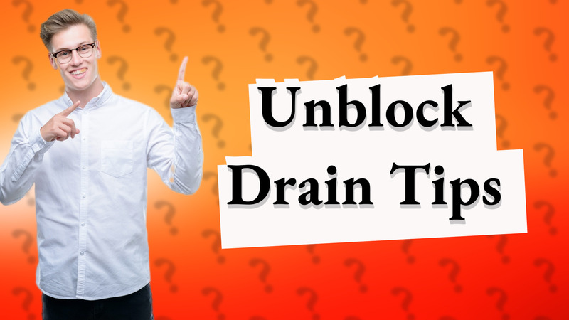 Unblock Drain Tips