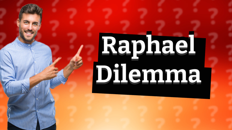 Raphael Dilemma