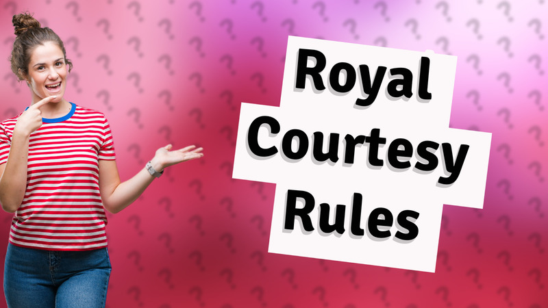 Royal Courtesy Rules
