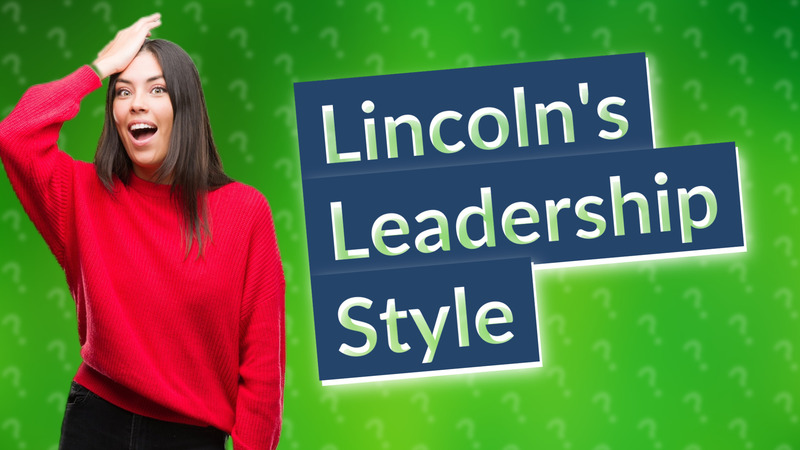 Lincoln's Leadership Style