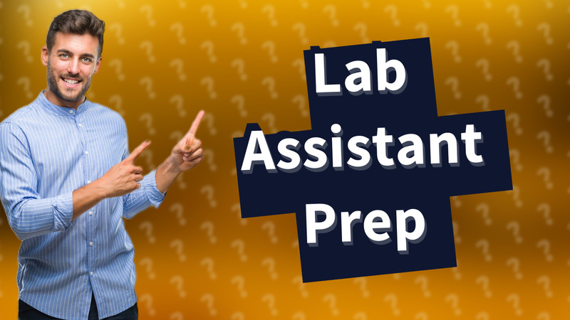 Lab Assistant Prep