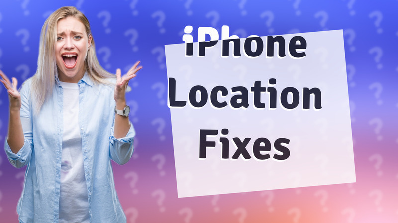 iPhone Location Fixes