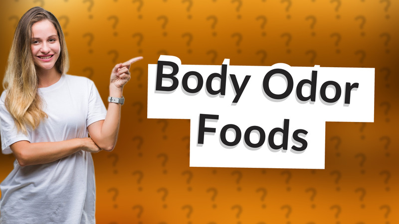Body Odor Foods