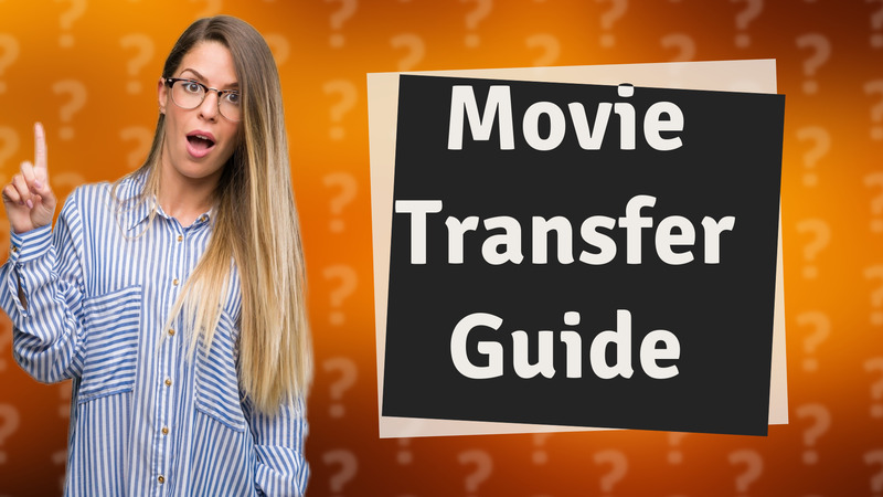 Movie Transfer Guide
