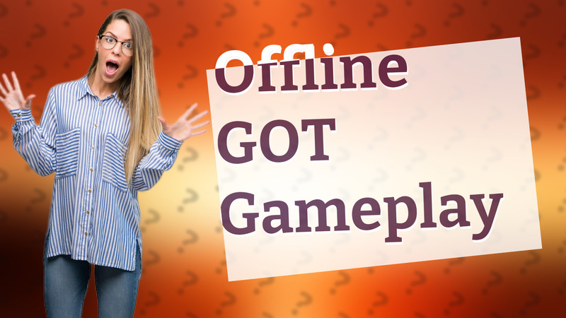 Offline GOT Gameplay