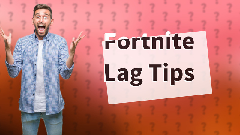 Fortnite Lag Tips