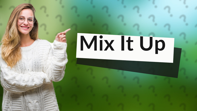 Mix It Up