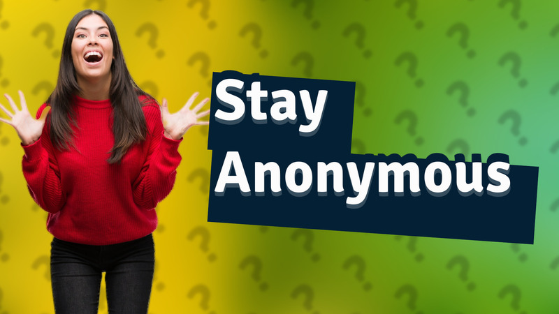 Stay Anonymous
