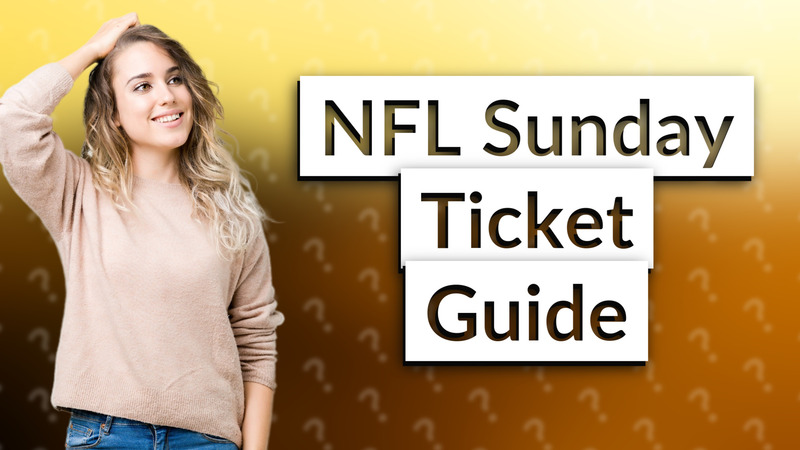NFL Sunday Ticket Guide