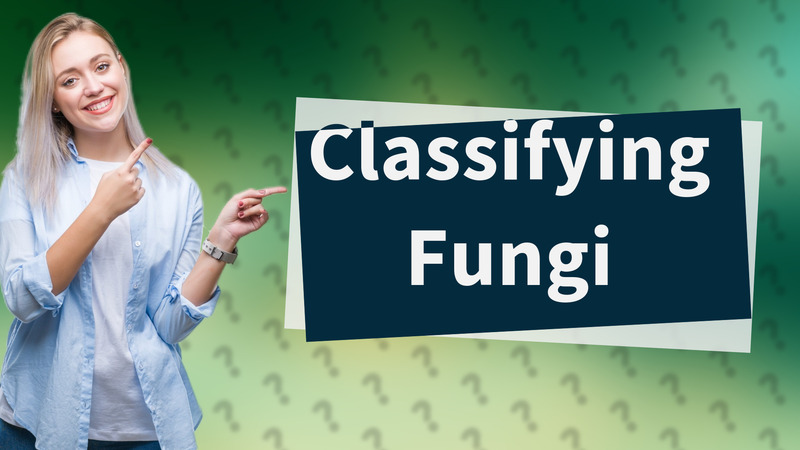 Classifying Fungi