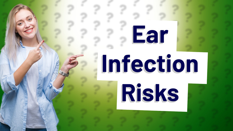Ear Infection Risks