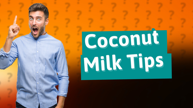 Coconut Milk Tips