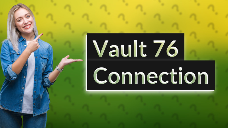 Vault 76 Connection