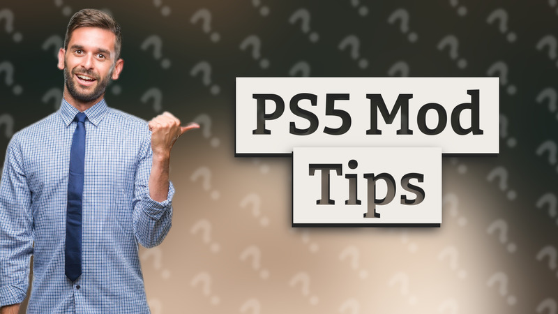 PS5 Mod Tips