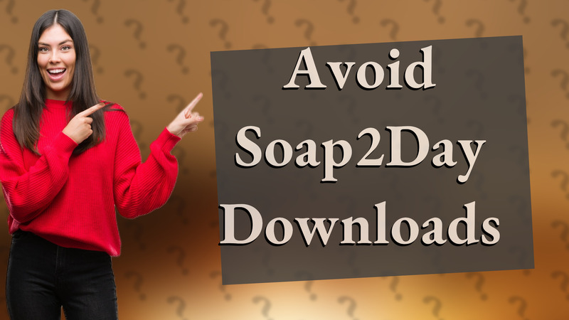 Avoid Soap2Day Downloads