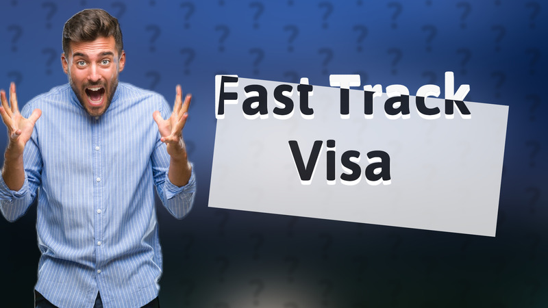 Fast Track Visa