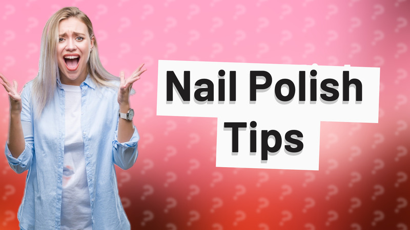 Nail Polish Tips