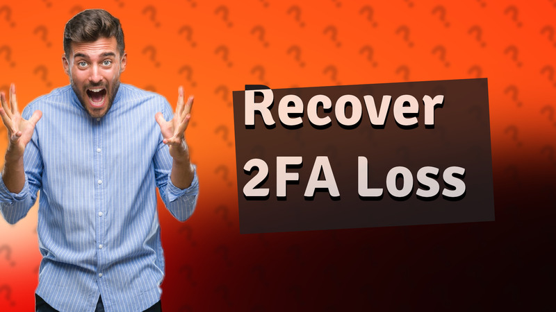 Recover 2FA Loss